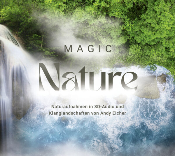 Magic Nature, Natursounds, Naturaufnahmen, Klangei next, Entspannungsmusik, Tiefenentspannung, Vogelgezwitscher, Meeresrauschen, Bach, Wald, Grillen, 3D-Audio, 3D-Aufnahmen, Binaural